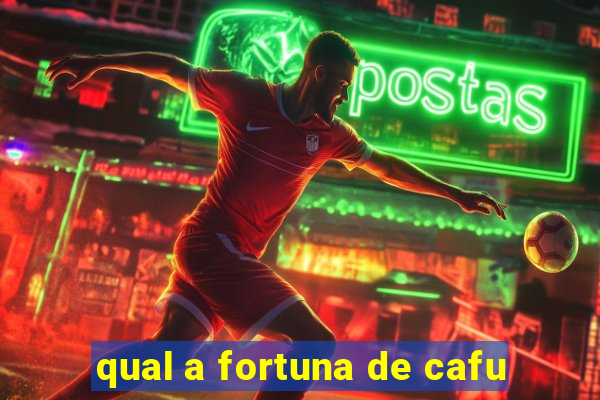 qual a fortuna de cafu